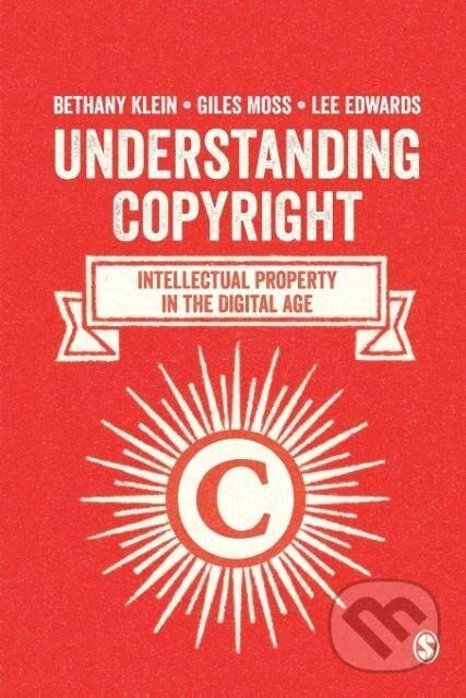 Kniha: Understanding Copyright (Bethany Klein). Sage Publications, 2015 Kniha: Understanding Copyright (Bethany Klein). Sage Publications, 2015