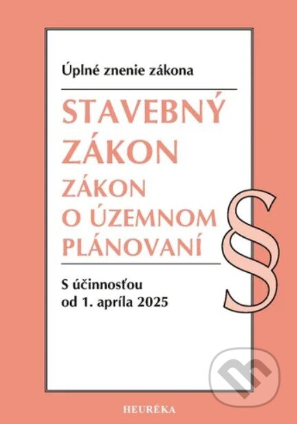 Kniha: Stavebný zákon + Zákon o územnom plánovaní (Heuréka). Heuréka, 2025 Kniha: Stavebný zákon + Zákon o územnom plánovaní (Heuréka). Heuréka, 2025