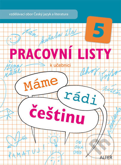 Kniha: Pracovní listy k učebnici Máme rádi češtinu pro 5. ročník ZŠ (autorů kolektiv). Alter, 2012 Kniha: Pracovní listy k učebnici Máme rádi češtinu pro 5. ročník ZŠ (autorů kolektiv). Alter, 2012