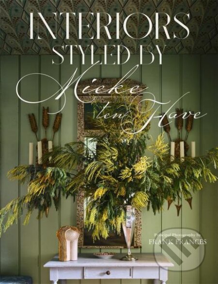Kniha: Interiors: Styled by Mieke ten Have (Frank Frances a Mieke ten Have). Vendome Press, 2024 Kniha: Interiors: Styled by Mieke ten Have (Frank Frances a Mieke ten Have). Vendome Press, 2024