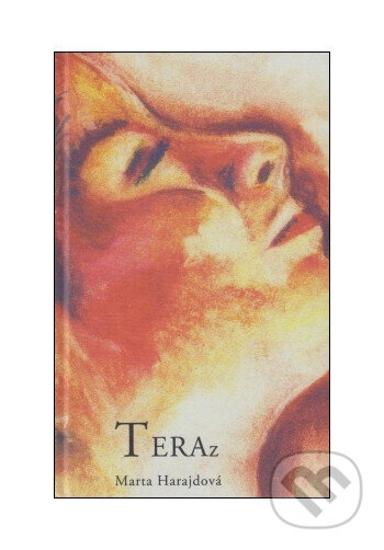 Kniha: TERAZ (Marta Harajdová). Kniha: TERAZ (Marta Harajdová).