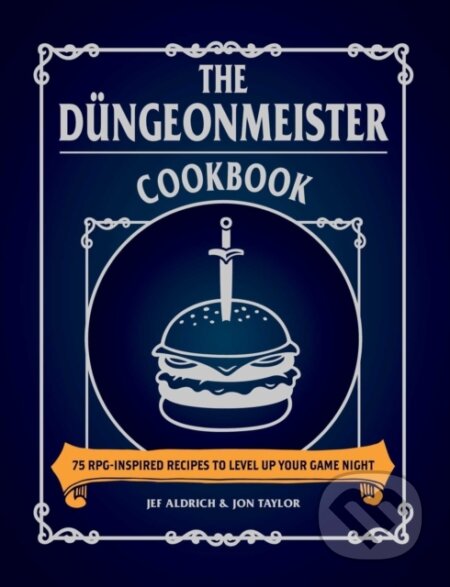 Kniha: The Dungeonmeister Cookbook (Jef Aldrich a Jon Taylor). Adams Media, 2022 Kniha: The Dungeonmeister Cookbook (Jef Aldrich a Jon Taylor). Adams Media, 2022