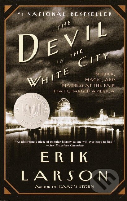 Kniha: The Devil in the White City (Erik Larson). Random House, 2004 Kniha: The Devil in the White City (Erik Larson). Random House, 2004