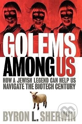 Kniha: Golems Among Us (Byron L. Sherwin). Ivan R Dee, 2004 Kniha: Golems Among Us (Byron L. Sherwin). Ivan R Dee, 2004