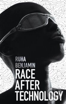 Kniha: Race After Technology (Ruha Benjamin). Polity Press, 2019 Kniha: Race After Technology (Ruha Benjamin). Polity Press, 2019