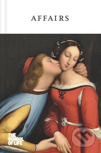 Kniha: Affairs (The School of Life). The School of Life Press, 2019 Kniha: Affairs (The School of Life). The School of Life Press, 2019