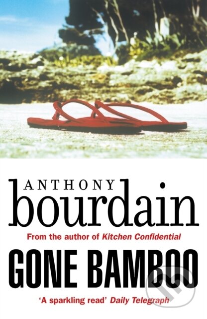 Kniha: Gone Bamboo (Anthony Bourdain). Canongate Books, 2018 Kniha: Gone Bamboo (Anthony Bourdain). Canongate Books, 2018