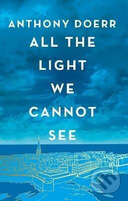 Kniha: All the Light We Cannot See (Anthony Doerr). HarperCollins Publishers, 2023 Kniha: All the Light We Cannot See (Anthony Doerr). HarperCollins Publishers, 2023