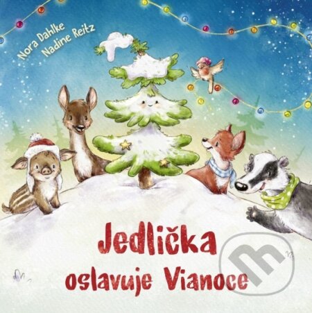 Kniha: Jedlička oslavuje Vianoce (Nora Dahlke a Nadine Reitz), 2025 Kniha: Jedlička oslavuje Vianoce (Nora Dahlke a Nadine Reitz), 2025