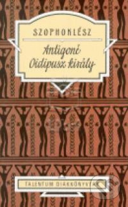 Kniha: Antigoné-Oidipusz király (Sofoklés). Talentum, 2007 Kniha: Antigoné-Oidipusz király (Sofoklés). Talentum, 2007