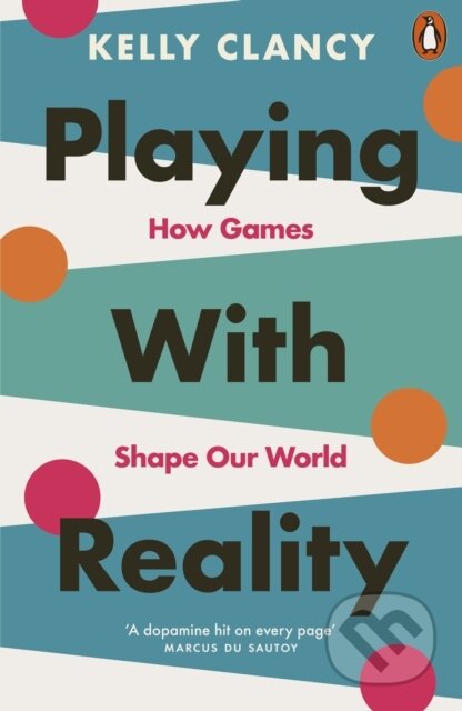 Kniha: Playing with Reality (Kelly Clancy). Penguin Books, 2025 Kniha: Playing with Reality (Kelly Clancy). Penguin Books, 2025