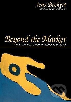 Kniha: Beyond the Market (Jens Beckert). Princeton University Press, 2002 Kniha: Beyond the Market (Jens Beckert). Princeton University Press, 2002