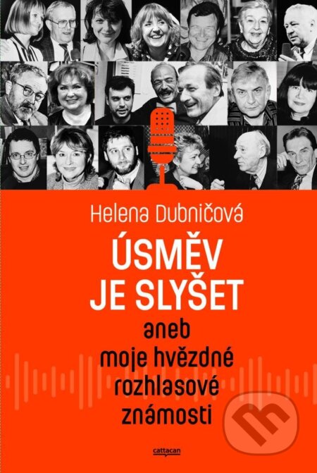 Kniha: Úsměv je slyšet aneb moje hvězdné rozhlasové známosti (Helena Dubničová). Cattacan, 2025 Kniha: Úsměv je slyšet aneb moje hvězdné rozhlasové známosti (Helena Dubničová). Cattacan, 2025