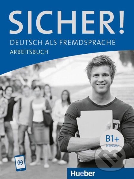 Kniha: Sicher! B1+. Arbeitsbuch mit Audios online: Deutsch als Fremdsprache / Arbeitsbuch mit Audios online (Michaela Perlmann-Balme a Susanne Schwalb). Hueber, 2024 Kniha: Sicher! B1+. Arbeitsbuch mit Audios online: Deutsch als Fremdsprache / Arbeitsbuch mit Audios online (Michaela Perlmann-Balme a Susanne Schwalb). Hueber, 2024