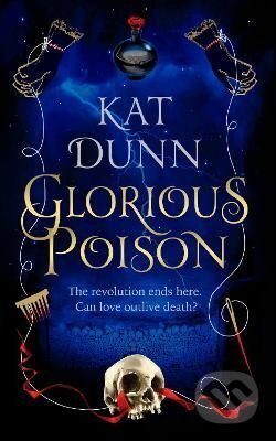 Kniha: Glorious Poison (Kat Dunn). Bloomsbury, 2023 Kniha: Glorious Poison (Kat Dunn). Bloomsbury, 2023