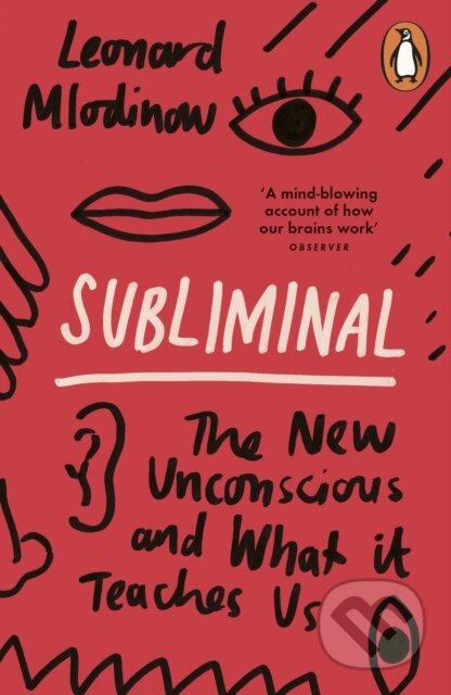 Kniha: Subliminal (Leonard Mlodinow). Penguin Books, 2014 Kniha: Subliminal (Leonard Mlodinow). Penguin Books, 2014