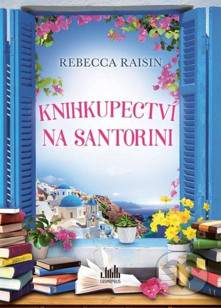 Kniha: Knihkupectví na Santorini (Rebecca Raisin). Cosmopolis, 2025 Kniha: Knihkupectví na Santorini (Rebecca Raisin). Cosmopolis, 2025