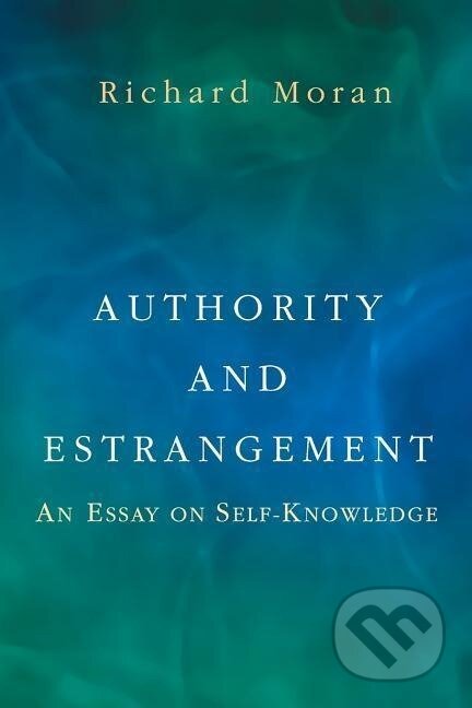 Kniha: Authority and Estrangement (Richard Moran). Princeton University Press, 2001 Kniha: Authority and Estrangement (Richard Moran). Princeton University Press, 2001