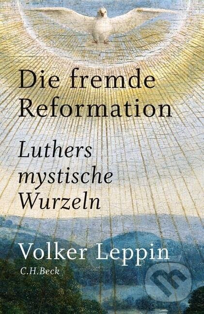 Kniha: Die fremde Reformation (Volker Leppin). C. H. Beck, 2016 Kniha: Die fremde Reformation (Volker Leppin). C. H. Beck, 2016