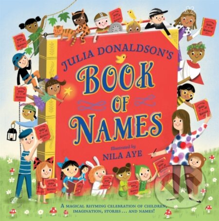 Kniha: Julia Donaldson's Book of Names (Julia Donaldson). Pan Macmillan, 2023 Kniha: Julia Donaldson's Book of Names (Julia Donaldson). Pan Macmillan, 2023