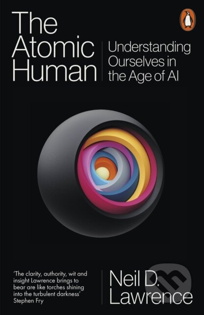 Kniha: The Atomic Human (Neil D. Lawrence). Penguin Books, 2025 Kniha: The Atomic Human (Neil D. Lawrence). Penguin Books, 2025