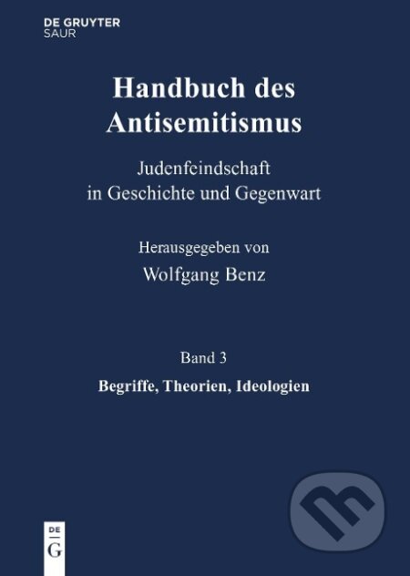 Kniha: Handbuch des Antisemitismus 03: Begriffe, Theorien, Ideologien (Brigitte Mihok). , 2010 Kniha: Handbuch des Antisemitismus 03: Begriffe, Theorien, Ideologien (Brigitte Mihok). , 2010