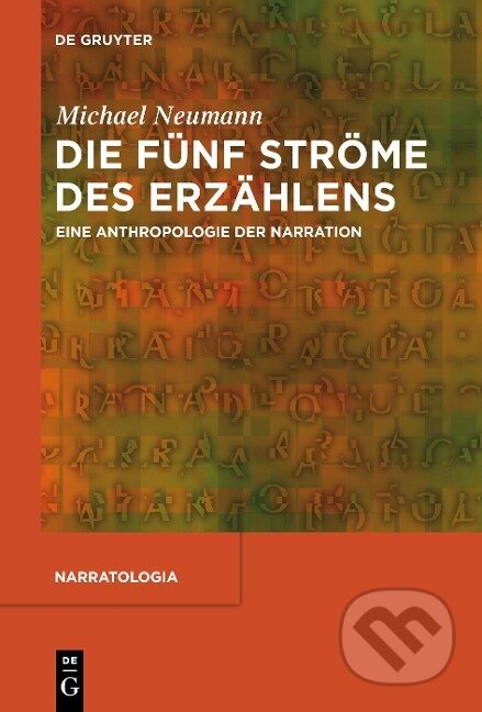 Kniha: Die fünf Ströme des Erzählens (Michael Neumann). De Gruyter, 2013 Kniha: Die fünf Ströme des Erzählens (Michael Neumann). De Gruyter, 2013