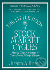 Kniha: The Little Book of Stock Market Cycles (Jeffrey A. Hirsch). Wiley, 2012 Kniha: The Little Book of Stock Market Cycles (Jeffrey A. Hirsch). Wiley, 2012