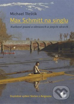 Kniha: Max Schmitt na singlu (Michael Třeštík). Gasset, 2016 Kniha: Max Schmitt na singlu (Michael Třeštík). Gasset, 2016