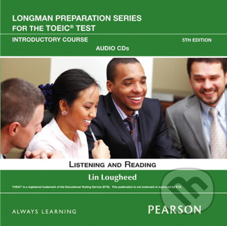 Kniha: Longman Preparation Series for the TOEIC Test: Listening and Reading Introduction AudioCD (Lin Lougheed). Pearson, 2012 Kniha: Longman Preparation Series for the TOEIC Test: Listening and Reading Introduction AudioCD (Lin Lougheed). Pearson, 2012