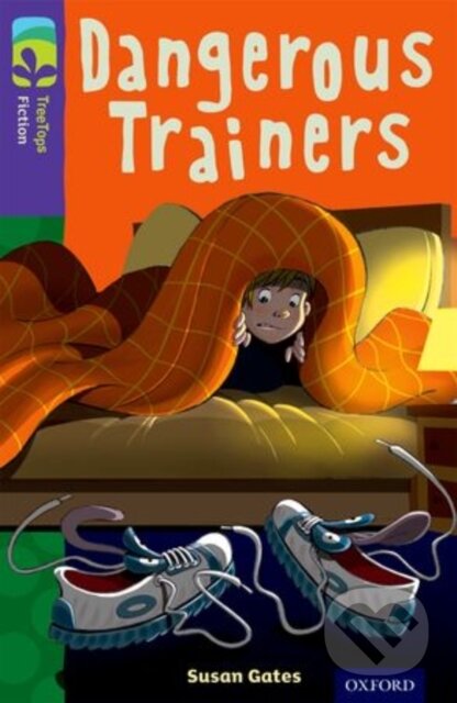 Kniha: Oxford Reading Tree TreeTops Fiction: Level 11 More Pack A: Dangerous Trainers (Hunt/Brychta). Oxford University Press, 2014 Kniha: Oxford Reading Tree TreeTops Fiction: Level 11 More Pack A: Dangerous Trainers (Hunt/Brychta). Oxford University Press, 2014