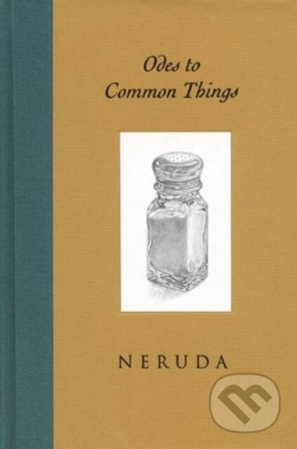 Kniha: Odes to Common Things (Pablo Neruda). Bulfinch Press, 1994 Kniha: Odes to Common Things (Pablo Neruda). Bulfinch Press, 1994