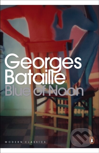 Kniha: Blue of Noon (Georges Bataille). Penguin Classics, 2012 Kniha: Blue of Noon (Georges Bataille). Penguin Classics, 2012