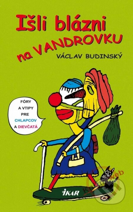 Kniha: Išli blázni na vandrovku (Libor Budinský). Ikar, 2004 Kniha: Išli blázni na vandrovku (Libor Budinský). Ikar, 2004