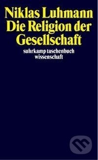Kniha: Die Religion der Gesellschaft (Andre Kieserling). Suhrkamp, 2002 Kniha: Die Religion der Gesellschaft (Andre Kieserling). Suhrkamp, 2002