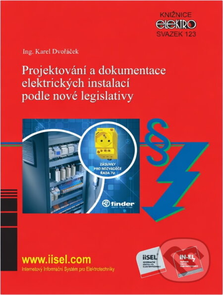 Kniha: 123. Projektování a dokumentace elektrických instalací podle nové legislativy (Karel Dvořáček). , 2025 Kniha: 123. Projektování a dokumentace elektrických instalací podle nové legislativy (Karel Dvořáček). , 2025