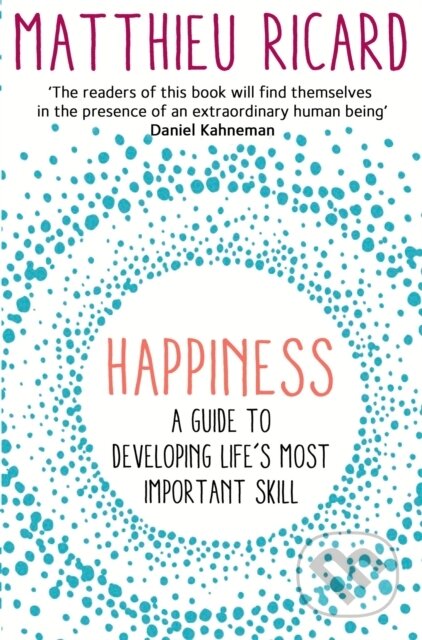 Kniha: Happiness (Matthieu Ricard). Atlantic Books, 2015 Kniha: Happiness (Matthieu Ricard). Atlantic Books, 2015