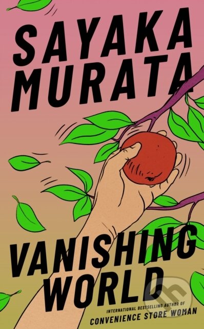 Kniha: Vanishing World (Sayaka Murata). Granta Books, 2025 Kniha: Vanishing World (Sayaka Murata). Granta Books, 2025