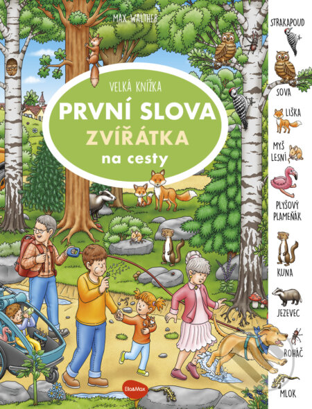 Kniha: Velká knížka PRVNÍ SLOVA - ZVÍŘÁTKA na cesty (Max Walther). Ella & Max, 2025 Kniha: Velká knížka PRVNÍ SLOVA - ZVÍŘÁTKA na cesty (Max Walther). Ella & Max, 2025