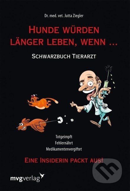 Kniha: Hunde würden länger leben, wenn ... (Jutta Ziegler). , 2011 Kniha: Hunde würden länger leben, wenn ... (Jutta Ziegler). , 2011