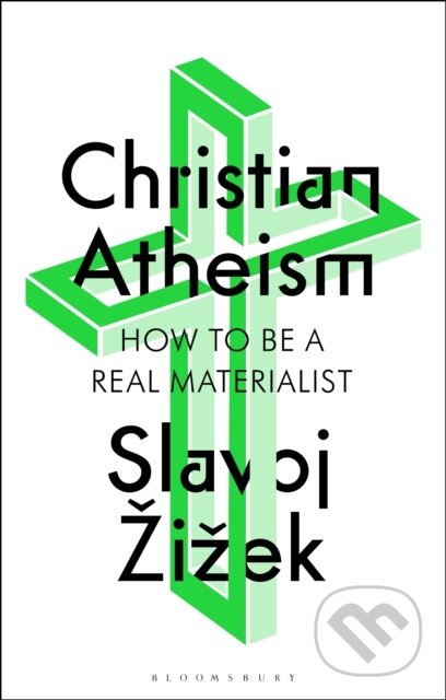 Kniha: Christian Atheism (Slavoj Zizek). Bloomsbury, 2024 Kniha: Christian Atheism (Slavoj Zizek). Bloomsbury, 2024