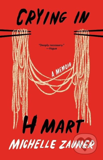Kniha: Crying in H Mart (Michelle Zauner). Random House, 2022 Kniha: Crying in H Mart (Michelle Zauner). Random House, 2022