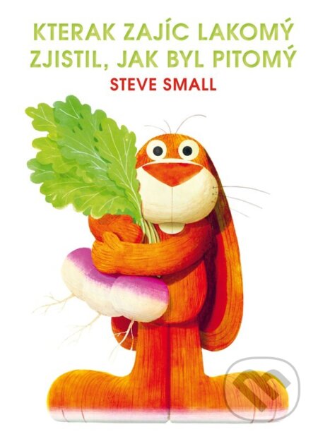 Kniha: Kterak zajíc lakomý zjistil, jak byl pitomý (Steve Small). Rebo, 2025 Kniha: Kterak zajíc lakomý zjistil, jak byl pitomý (Steve Small). Rebo, 2025