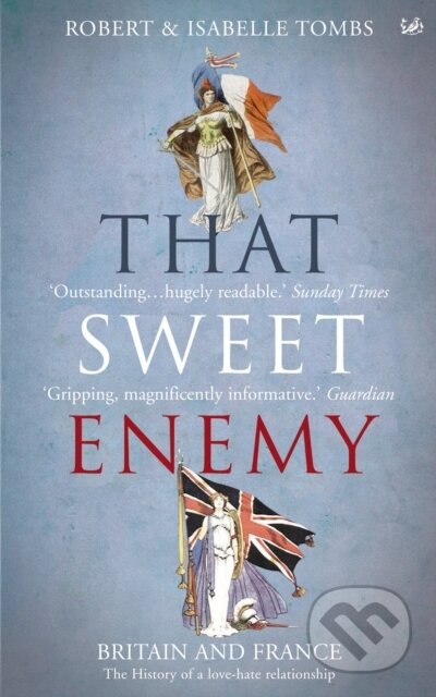 Kniha: That Sweet Enemy (Isabelle Tombs a Robert Tombs). Pimlico, 2007 Kniha: That Sweet Enemy (Isabelle Tombs a Robert Tombs). Pimlico, 2007