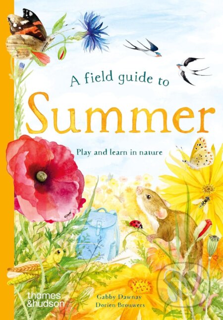 Kniha: A Field Guide to Summer (Gabby Dawnay). Thames & Hudson, 2025 Kniha: A Field Guide to Summer (Gabby Dawnay). Thames & Hudson, 2025