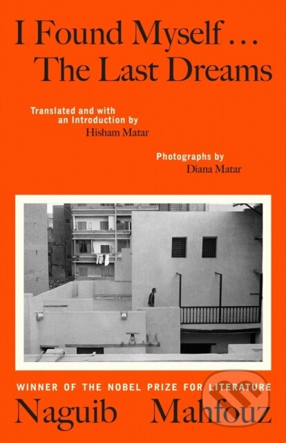 Kniha: I Found Myself...The Last Dreams (Naguib Mahfouz). Penguin Books, 2025 Kniha: I Found Myself...The Last Dreams (Naguib Mahfouz). Penguin Books, 2025