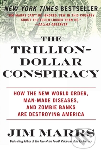 Kniha: The Trillion-Dollar Conspiracy (Jim Marrs). William Morrow, 2015 Kniha: The Trillion-Dollar Conspiracy (Jim Marrs). William Morrow, 2015