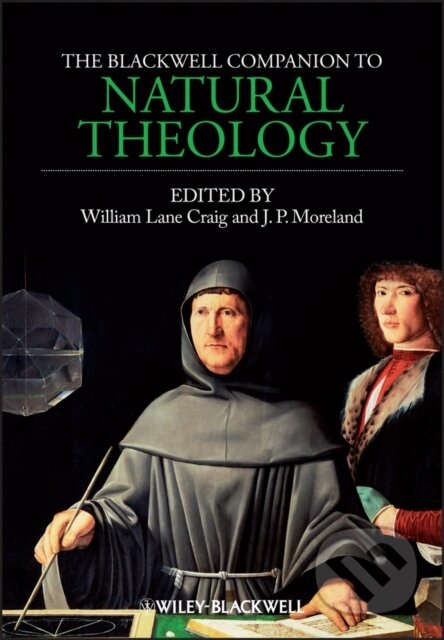 Kniha: The Blackwell Companion to Natural Theology (J. P. Moreland a William Lane Craig). Wiley-Blackwell, 2012 Kniha: The Blackwell Companion to Natural Theology (J. P. Moreland a William Lane Craig). Wiley-Blackwell, 2012