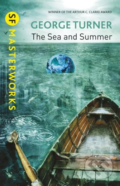 Kniha: The Sea and Summer (George Turner). Gollancz, 2013 Kniha: The Sea and Summer (George Turner). Gollancz, 2013