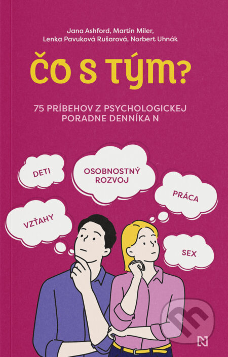 Kniha: Čo s tým? (Martin Miler, Lenka Pavuková Rušarová, Norbert Uhnák a Jana Ashford). N Press, 2025 Kniha: Čo s tým? (Martin Miler, Lenka Pavuková Rušarová, Norbert Uhnák a Jana Ashford). N Press, 2025